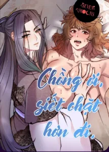 Truyện Chồng Ơi, Siết Chặt Hơn Đi.